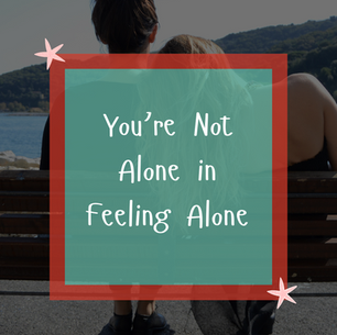 you are not alone