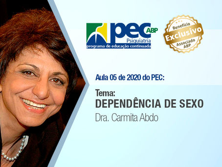 PEC/ABP: Dependência de sexo, com Dra. Carmita Abdo