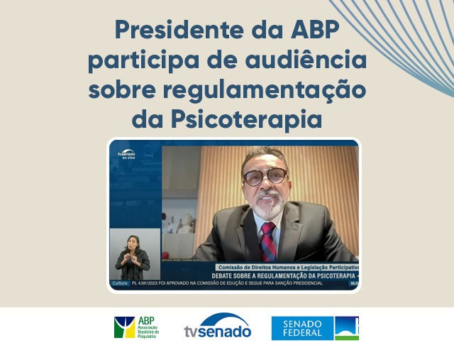 Presidente da ABP participa de audiência sobre regulamentação da Psicoterapia