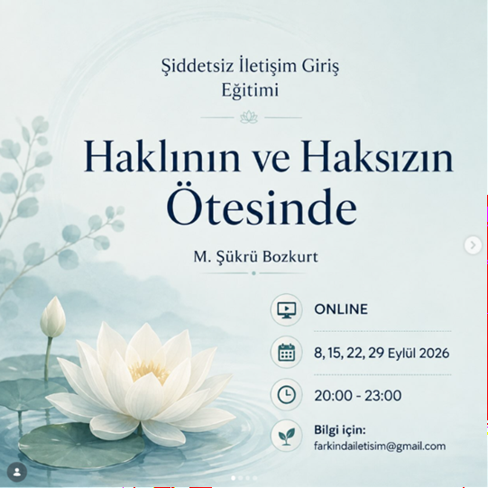 Haklının ve Haksızın Ötesinde Şiddetsiz İletişim Giriş Eğitimi