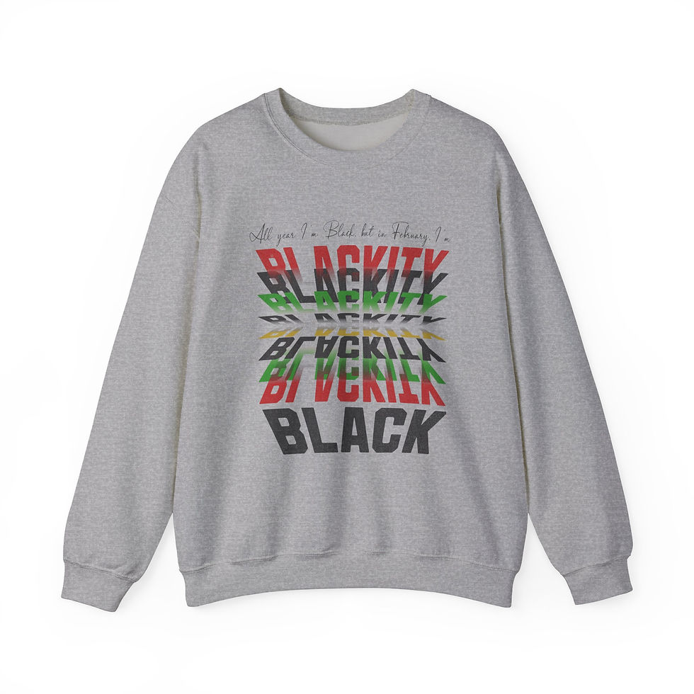 Thumbnail: All Year I'm Black but in Feb I'm Blackity Blackity BLACK (Unisex Sweatshirt) 