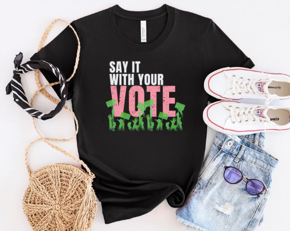 Say It w/Your Vote - (Ladies FITTED or Unisex/Men