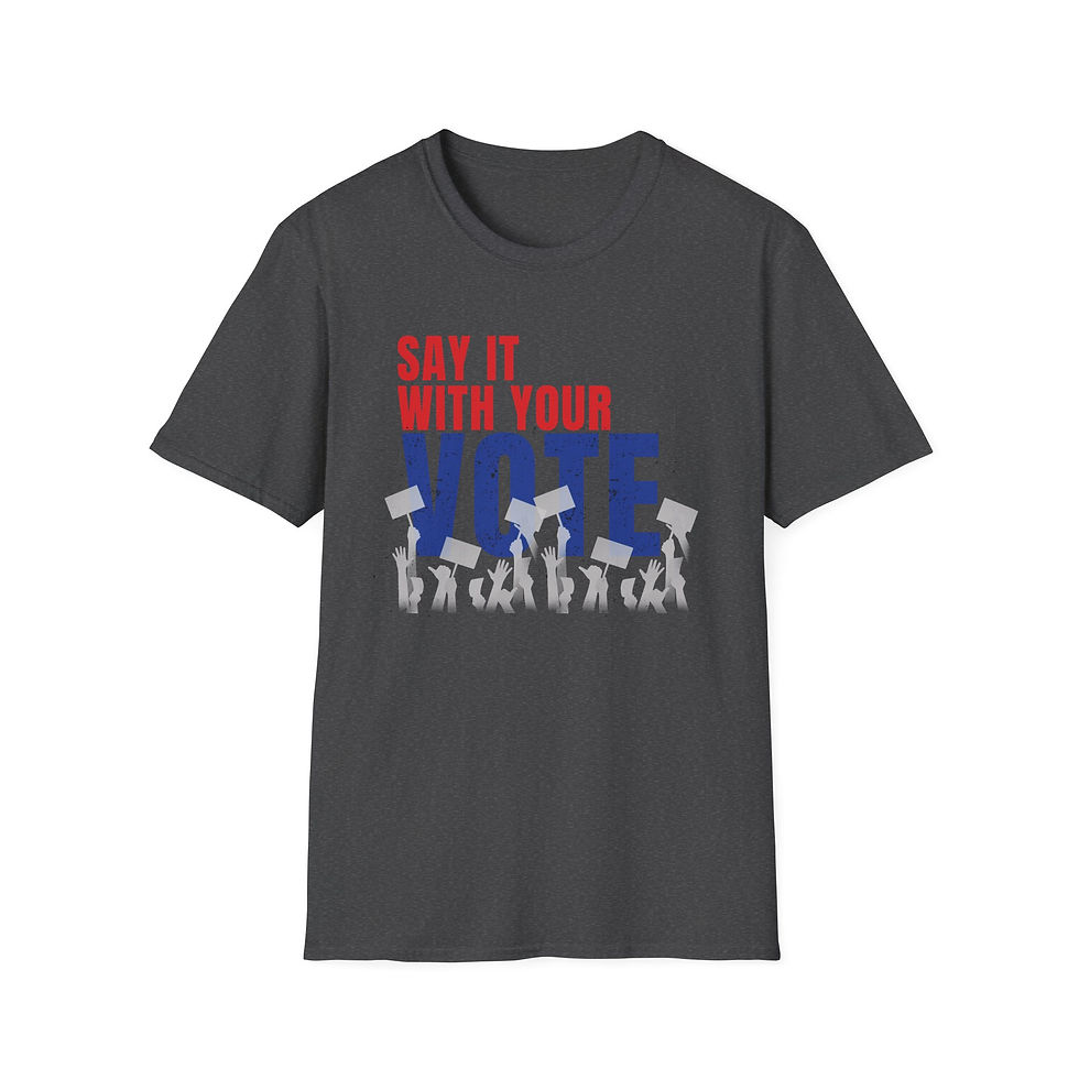Thumbnail: Say It With Your VOTE - Election, Civic Engagement - UNISEX Cut