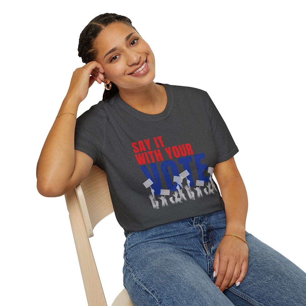 Thumbnail: Say It With Your VOTE - Election, Civic Engagement - UNISEX Cut