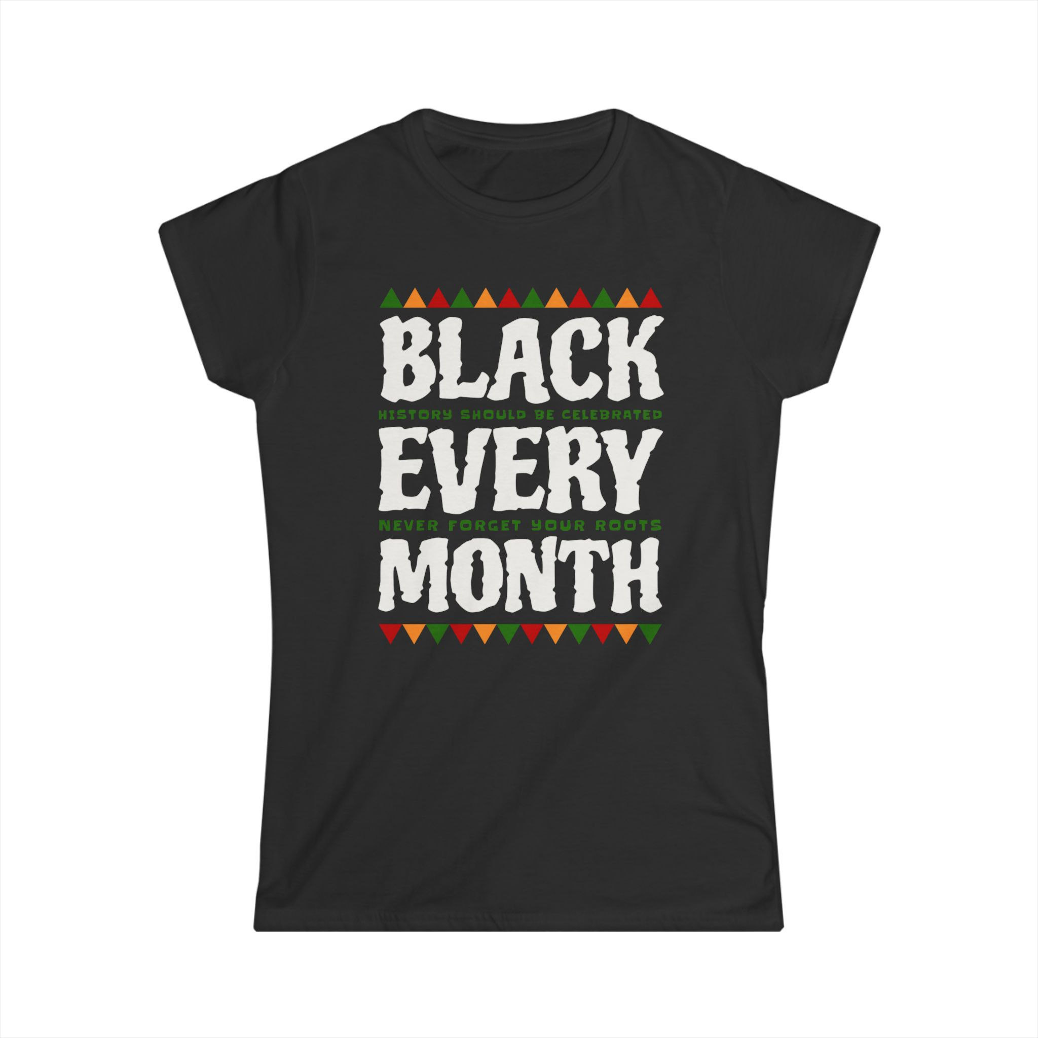 Black Every Month  (Ladies Fitted T or Unisex Cut)