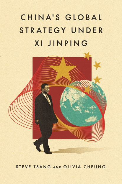 Steve Tsang and Olivia Cheung, China's Global Strategy under Xi Jinping. Oxford University Press, 2026. 296 pp. ISBN-10 : 0197828817; ISBN-13: 978-0197828816
