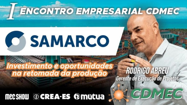 Samarco no I Encontro Empresarial CDMEC: R$ 13,8 bilhões em investimentos e oportunidades reais para fornecedores capixabas