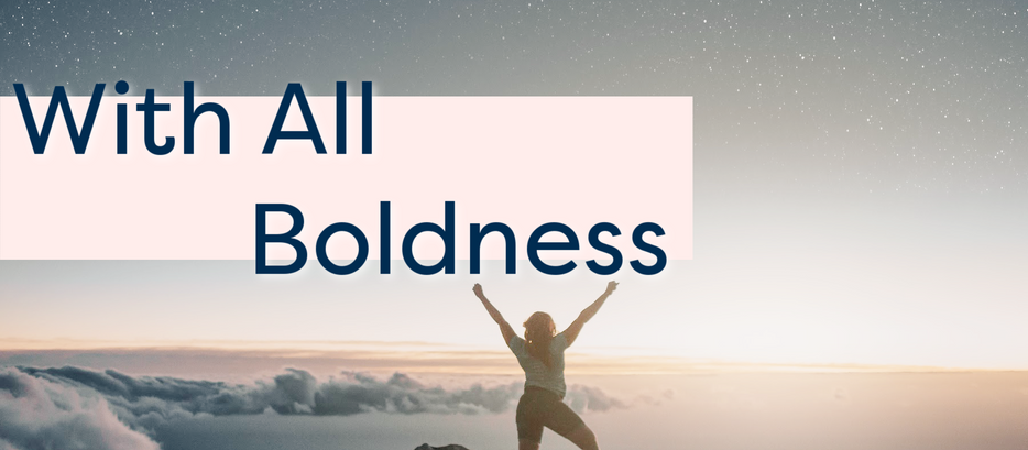 With All Boldness