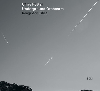 2387 Chris Potter Underground Orchestra Imaginary Cities.jpeg