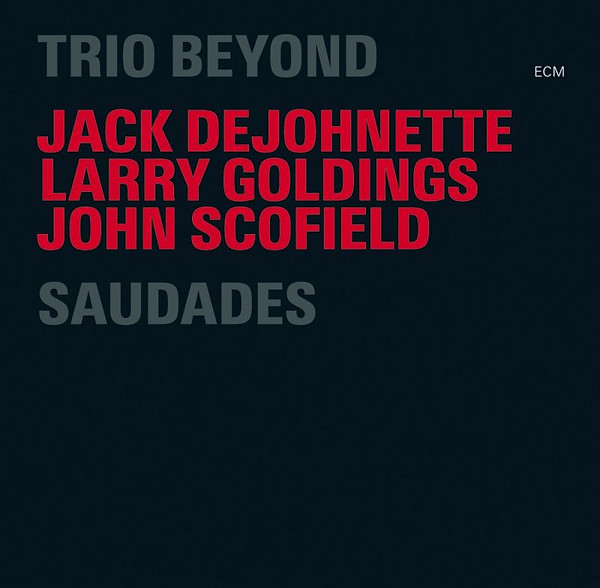 1972:73 Trio Beyond (Jack DeJohnette, Larry Goldings, John Scofield) Saudades.jpeg
