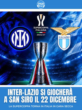 Supercoppa Italiana a San Siro: Inter-Lazio si gioca il 22 dicembre