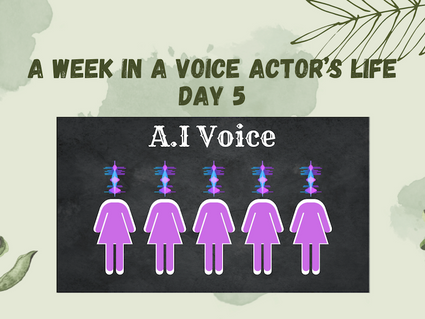 A Week in a Voice Actor’s Life: Day 5