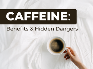caffeine benefits and hidden dangers