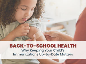 Back-to-School Health: Why Keeping Your Child's Immunizations Up to Date Matters