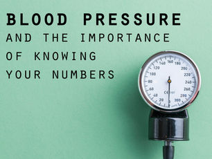 Blood Pressure & The Importance of Knowing Your Numbers