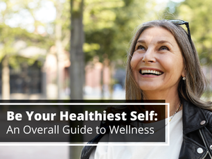 Become Your Healthiest Self: Overall Guide to Wellness