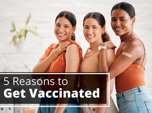 5 Reasons to Get Vaccinated