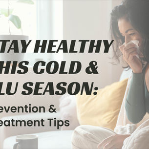 Stay healthy this cold and flu season: prevention and treatment tips