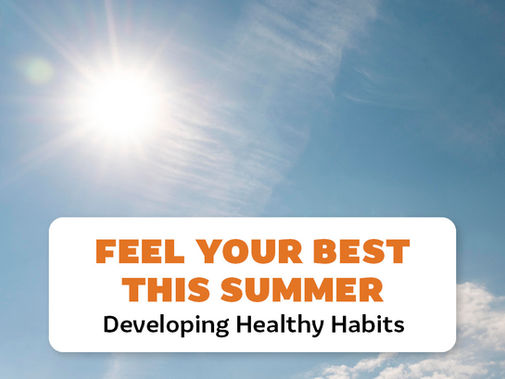 Sunny blue sky with text "FEEL YOUR BEST THIS SUMMER - Developing Healthy Habits"