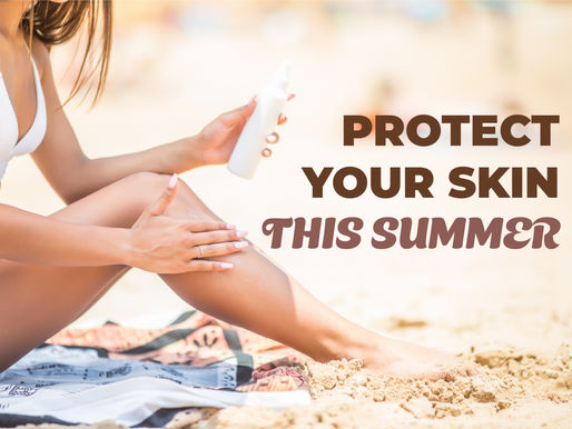 How to Protect Your Skin This Summer