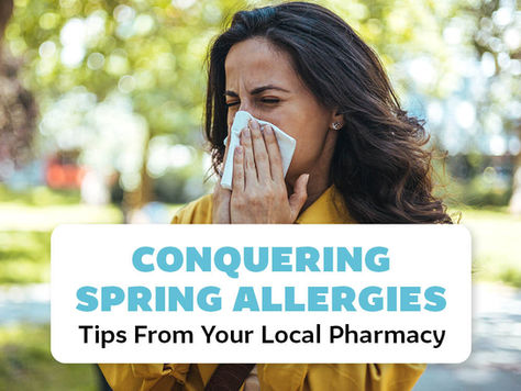 Conquering Spring Allergies: Tips from your Local Pharmacy