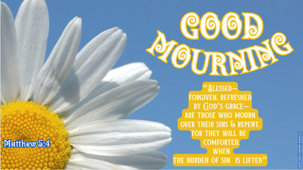 Day 7: Good Mourning!