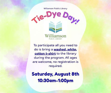 Tie-Dye Day, Saturday August 8th. 10:30-1:00. No registration required. to participate bring a washed, white, cotton t-shirt to the library any time during the event.