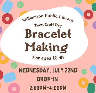 Teen Craft Day, Bracelet Making. For ages 12-18. Wednesday, July 22nd. Drop-in anytime between 2:00pm-4:00pm