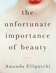 The Unfortunate Importance of Beauty by Amanda Filipacchi