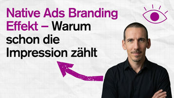 Native Ads Branding Effekt – Warum schon die Impression zählt