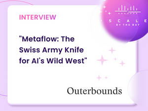 Interview: Metaflow Unleashed: Charting the Future of AI with Outerbounds