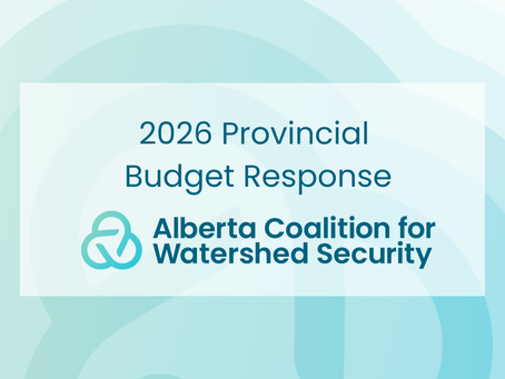 Alberta Coalition for Watershed Security - 2026 Provincial Budget Response
