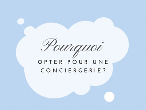 Pourquoi opter pour une conciergerie ?
