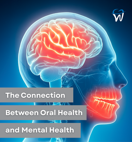 The Connection Between Oral Health and Mental Health: What You Need to Know