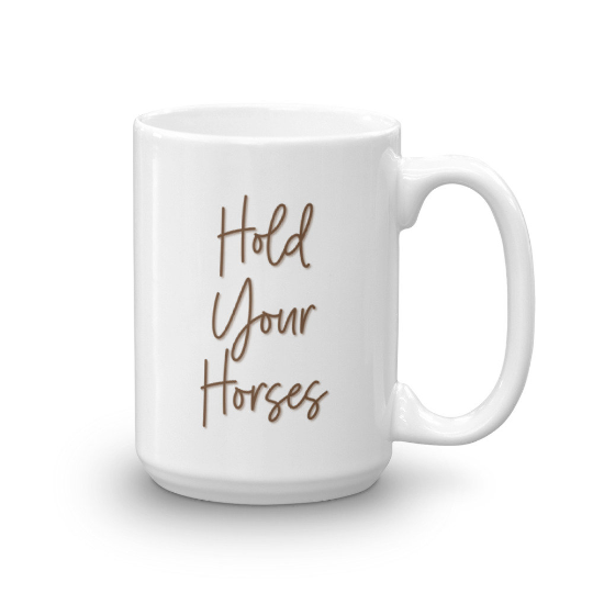 Thumbnail: Horse  - Hold Your Horses Ceramic Mug  11oz an 15oz sizes