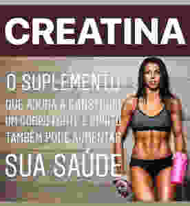Creatina - Conheça os seus Benefícios