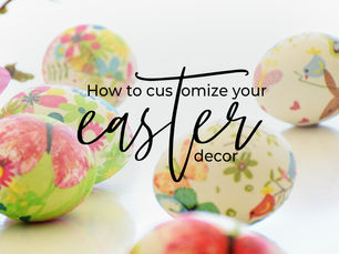 How to customize your Easter decor