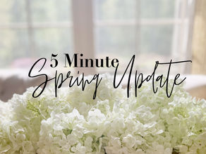 Quick & Easy 5 Minute Spring Update