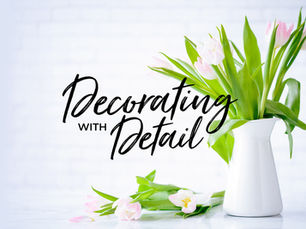 Details. The Secret Sauce in Decorating.