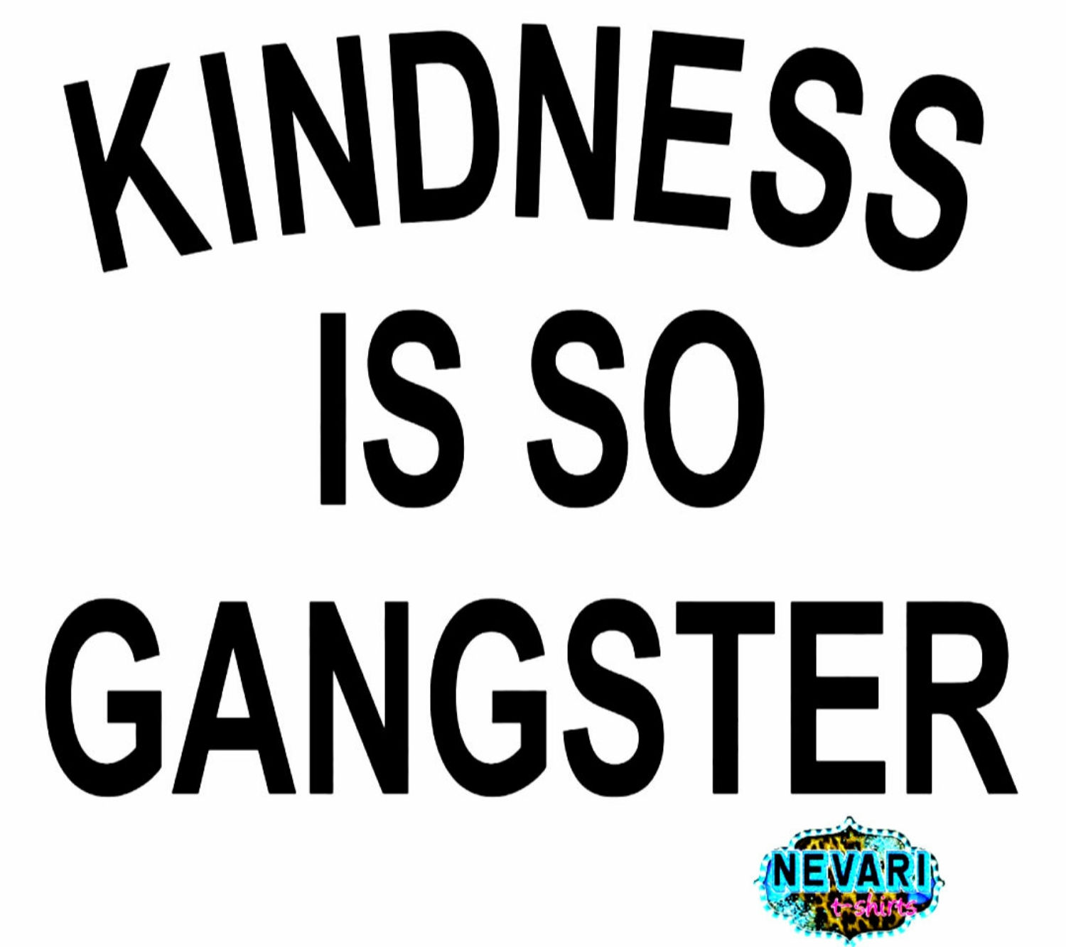 Kindness is so gangster