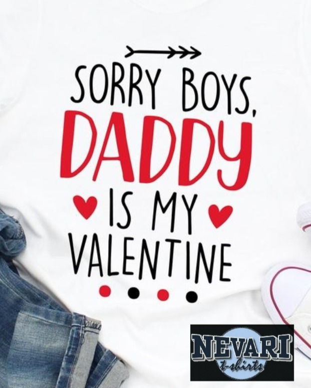 sorry boys, Daddy is my valentine