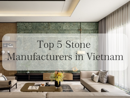 One-Stop Procurement Guide for Asian Building Material Factories: Top 5 Stone Manufacturers in Vietnam