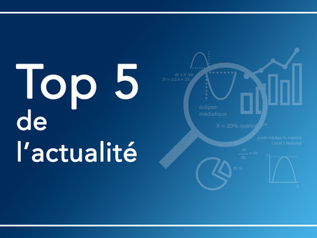 Top 5 de l'actualité - Semaine du 3 au 9 juin 2019
