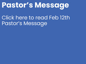Feb, 12th Pastor's Message 