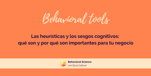 Las heurísticas y los sesgos cognitivos: qué son y por qué son importantes para tu negocio