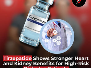 Tirzepatide Shows Stronger Heart and Kidney Benefits for High-Risk Diabetes Patients