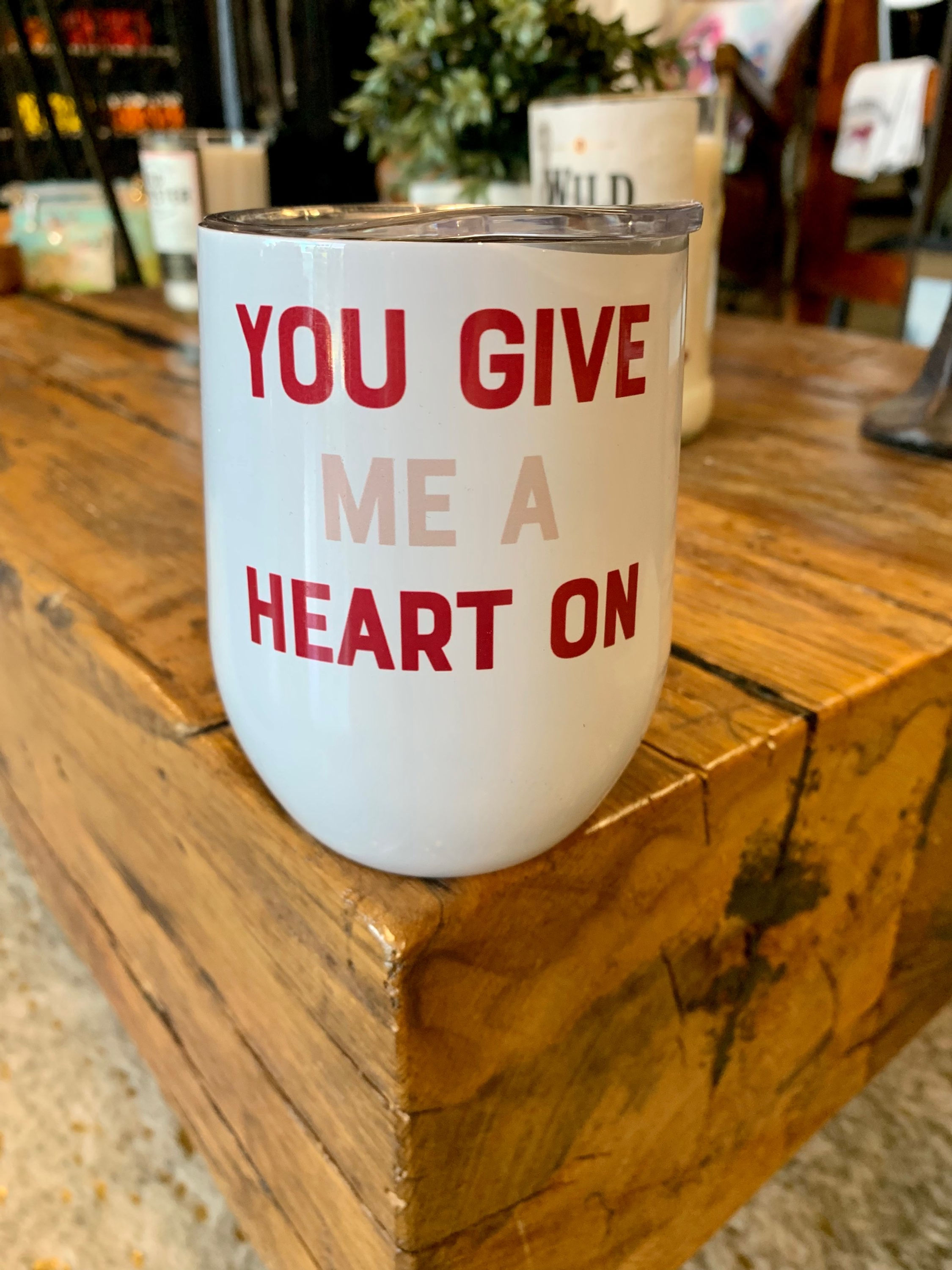 You Gave Me Heart On Travel Wine Cup
