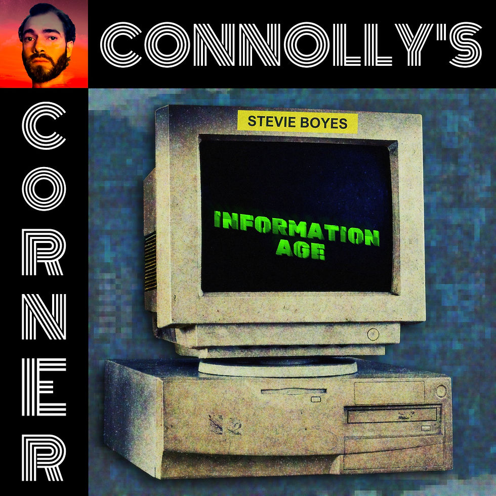 𝗖𝗼𝗻𝗻𝗼𝗹𝗹𝘆’𝘀 𝗖𝗼𝗿𝗻𝗲𝗿 - this week: Information Age - Stevie Boyes