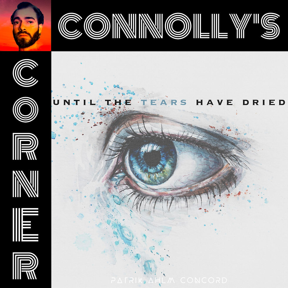 𝗖𝗼𝗻𝗻𝗼𝗹𝗹𝘆’𝘀 𝗖𝗼𝗿𝗻𝗲𝗿 - this week: Until The Tears Have Dried - Patrik Ahlm