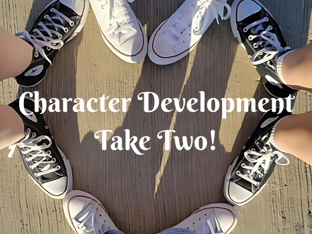 Character Development Take Two!
